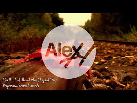 Alex H – And There I Was (Original Mix) [Progressive State]