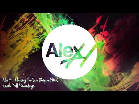 Alex H  – Chasing The Sun (Original Mix) Heath Mill Recordings