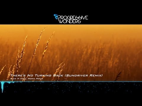 Alex H feat. Mona Moua – There's No Turning Back (Sundriver Remix) [+Lyrics] [Music Video]
