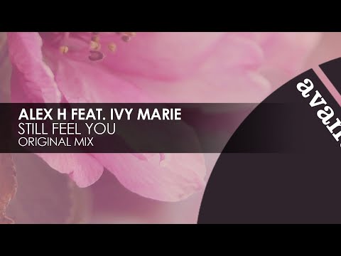 Alex H featuring Ivy Marie – Still Feel You [Avanti]