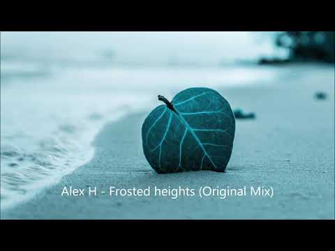 Alex H – Frosted heights (Original Mix)