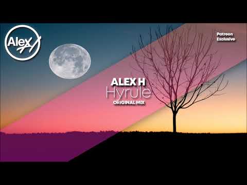 Alex H – Hyrule (Original Mix) [Patreon Exclusive]