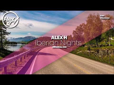 Alex H – Iberian Nights (Original Mix)
