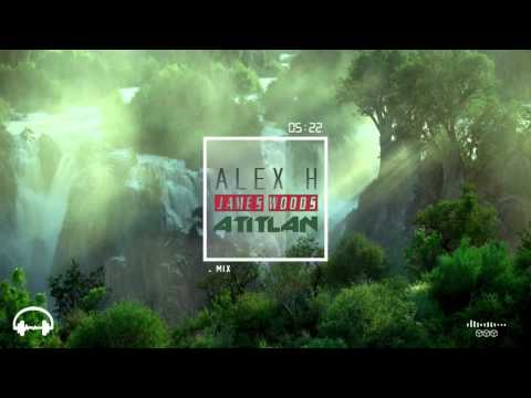 Alex H & James Woods – Atitlan (Original Mix)