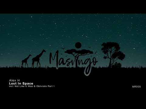 Alex H – Lost In Space [Masvingo Recordings]