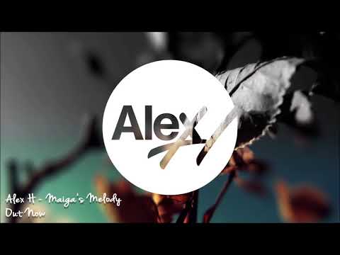 Alex H – Maiga's Melody (Original Mix)