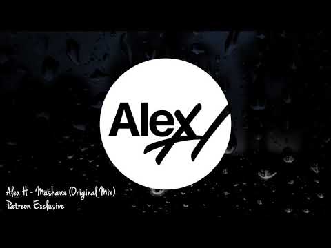 Alex H – Mashava (Original Mix) [Patreon Exclusive]
