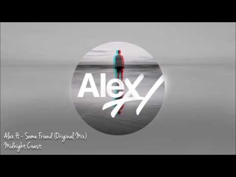 Alex H – Some Friend (Original Mix) Midnight Coast