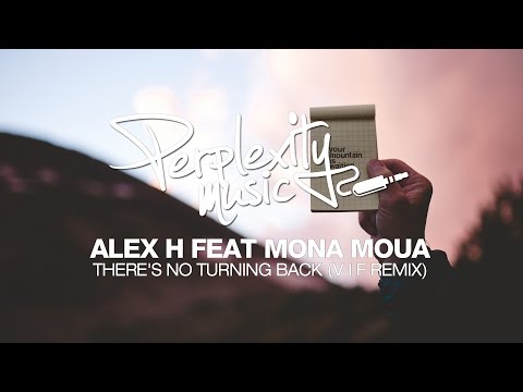 Alex H – There's No Turning Back Feat. Mona Moua (V I F Remix) [PMW025]