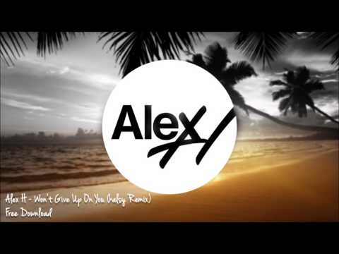Alex H – Won't Give Up On You (kalsy Remix) Free DL