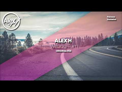 Alex H – Wrong Turn (Original Mix)