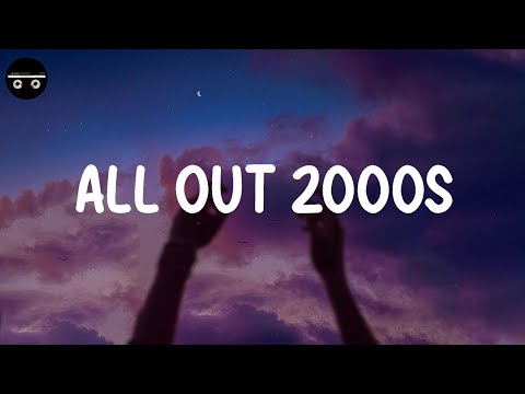 All out 2000s – Back to 2000s playlist ~ Throwback songs
