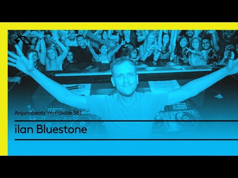 Anjunabeats Worldwide 581 with ilan Bluestone