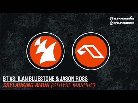 BT vs. ilan Bluestone & Jason Ross – Skylarking Amun (Stryke Mashup) [UNOFFICIAL]