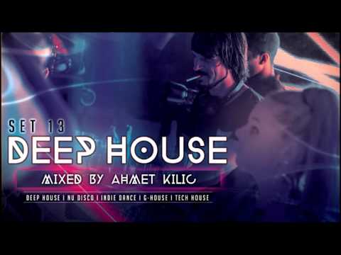 DEEP HOUSE SET 13 – AHMET KILIC