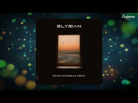 Elysian – Water (Ilan Bluestone pres. Stoneblue Remix)