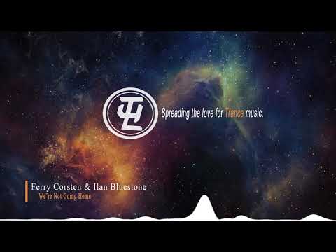 Ferry Corsten & Ilan Bluestone – We’re Not Going Home