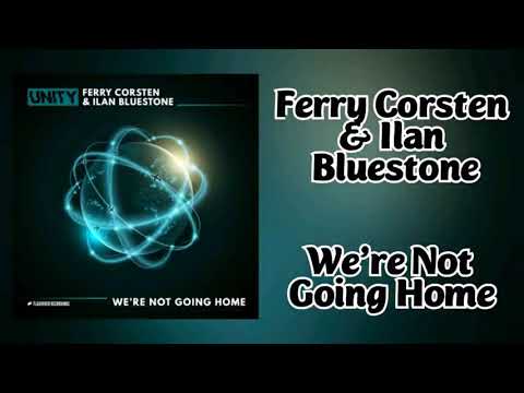 Ferry Corsten & Ilan Bluestone – We're Not Going Home