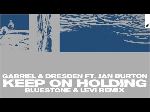 Gabriel & Dresden feat. Jan Burton – Keep On Holding (ilan Bluestone & Maor Levi Extended Remix)