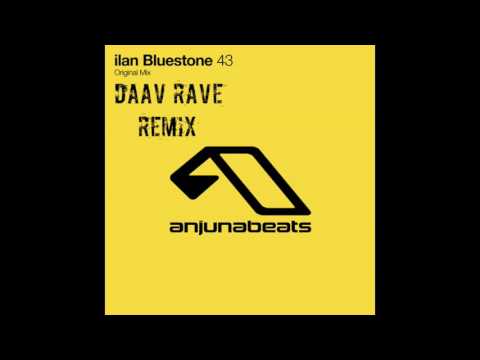 ilan Bluestone – 43(Daav Rave Remix) FREE DOWNLOAD