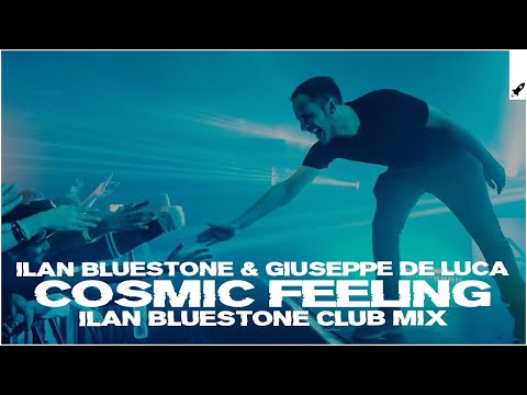 ilan Bluestone feat. Giuseppe de Luca – Cosmic Feeling (ilan Bluestone Extended Club Mix)