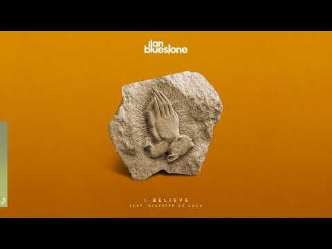 ilan Bluestone feat. Giuseppe De Luca – I Believe