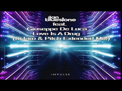 ilan Bluestone feat. Giuseppe De Luca – Love Is A Drug (XiJaro & Pitch Extended Mix) [Anjunabeats]