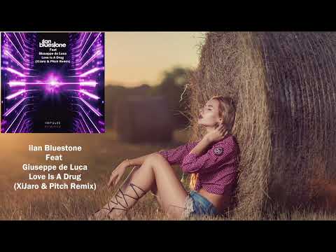 ilan Bluestone Feat Giuseppe de Luca – Love Is A Drug (XiJaro & Pitch Remix) [Anjunabeats]