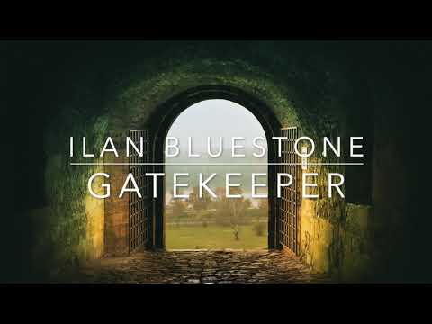 Ilan Bluestone – Gatekeeper