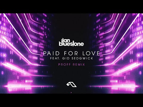 ilan Bluestone (@iBluestone) feat. Gid Sedgwick – Paid For Love (PROFF Remix)