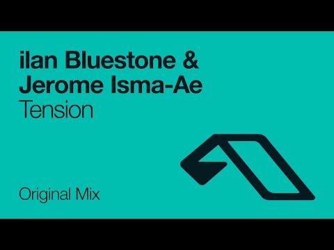 ilan Bluestone & Jerome Isma-Ae – Tension
