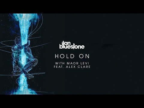 ilan Bluestone & Maor Levi feat. Alex Clare – Hold On (Extended Mix)