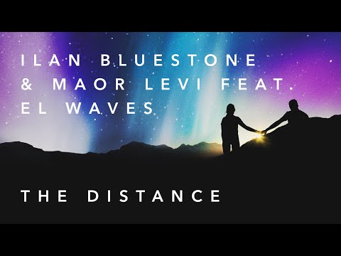 ilan Bluestone & Maor Levi feat. EL Waves – The Distance