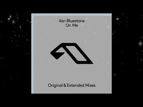 ilan Bluestone – On Me (Extended Mix) [ Anjunabeats ]