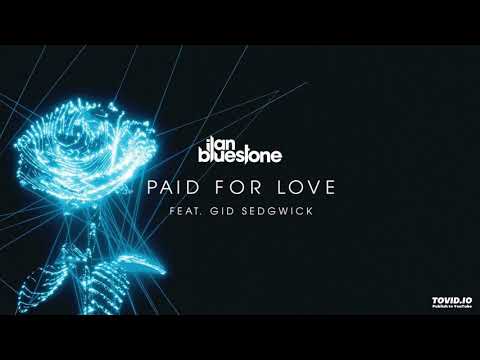 ilan Bluestone – Paid For Love – (Feat. Gid Sedgwick)