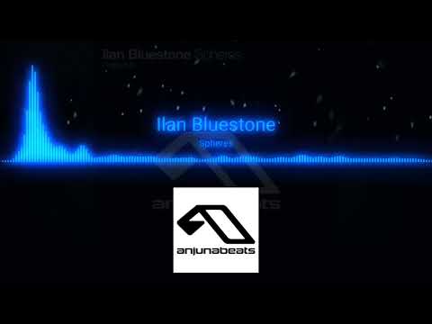 Ilan Bluestone – Spheres (Extended Mix)