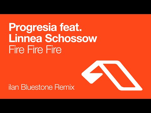 Progresia feat. Linnea Schossow – Fire Fire Fire (ilan Bluestone Remix)