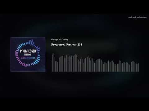 Progressed Sessions 234 (Marsh, Sebastian Weikum, Sunny Lax, Miss Monique, ilan Bluestone + More
