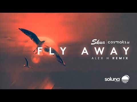Skua & Cosmaks – Fly Away (Alex H Remix)
