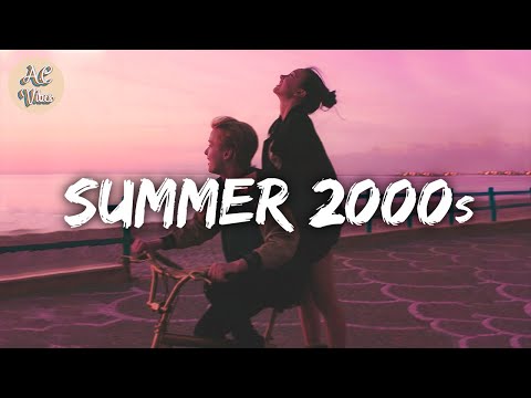 Songs that bring you back to summer 2000s – Summer nostalgia – Throwback songs 2000s