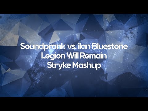 Soundprank vs. ilan Bluestone & Maor Levi – Legion Will Remain (Stryke Mashup) [UNOFFICIAL]
