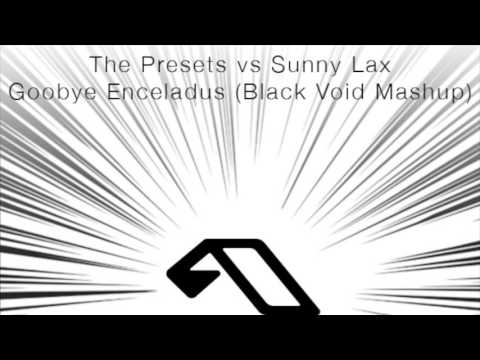 Sunny Lax vs The Presets vs Ilan Bluestone – Goodbye Enceladus (Black Void Mashup)