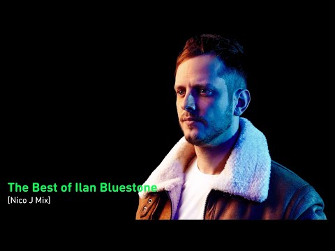 The Best of Ilan Bluestone – [Nico J Mix]