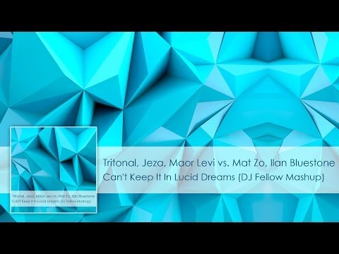 Tritonal, Jeza, Maor Levi, MatZo, Ilan Bluestone – Can't Keep It In Lucid Dreams (DJ Fellow Mashup)