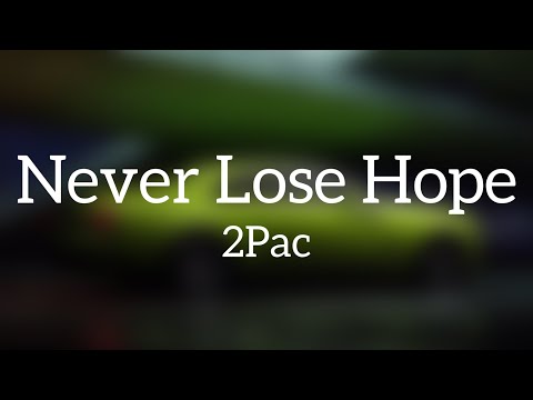 2Pac – Never Lose Hope [Lyrics]