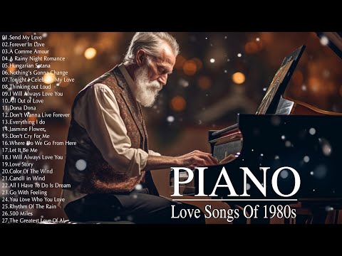 80s Greatest Hits – Best Beautiful Piano Love  Songs Of 1980s –  Relaxing Piano Instrumental Music