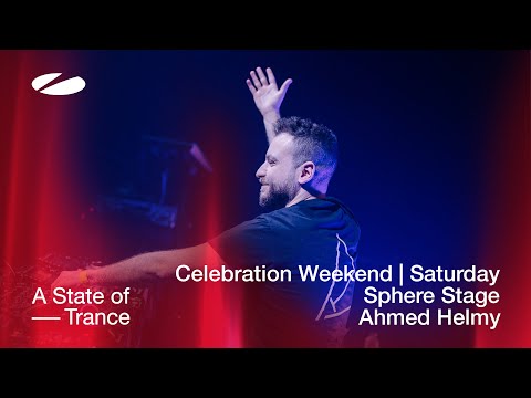 Ahmed Helmy live at A State of Trance 2023 – Celebration Weekend (Saturday | Sphere Stage)