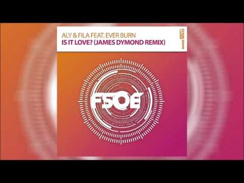 Aly & Fila feat. Ever Burn – Is It Love (James Dymond Remix) *OUT NOW!*