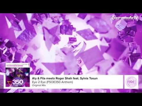 Aly & Fila meets Roger Shah feat Sylvia Tosun – Eye 2 Eye FSOE350 Anthem