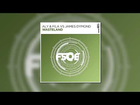 Aly & Fila VS. James Dymond – Wasteland (Extended Mix) [FSOE]